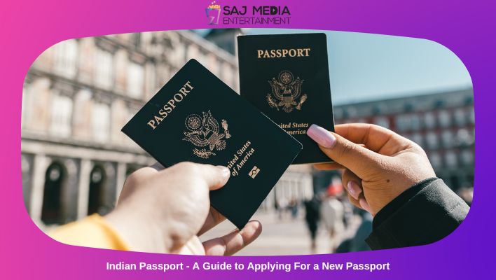 Indian Passport - A Guide to Applying For a New Passport