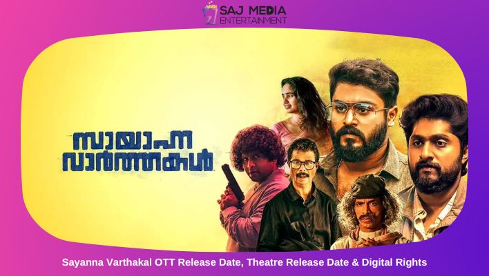 Sayanna Varthakal OTT Release Date, Theatre Release Date & Digital Rights
