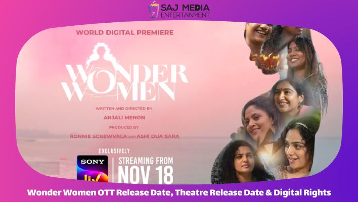 Wonder Women OTT Release Date, Theatre Release Date & Digital Rights
