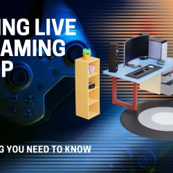Gaming Live Streaming Setup Everything You Need to Know