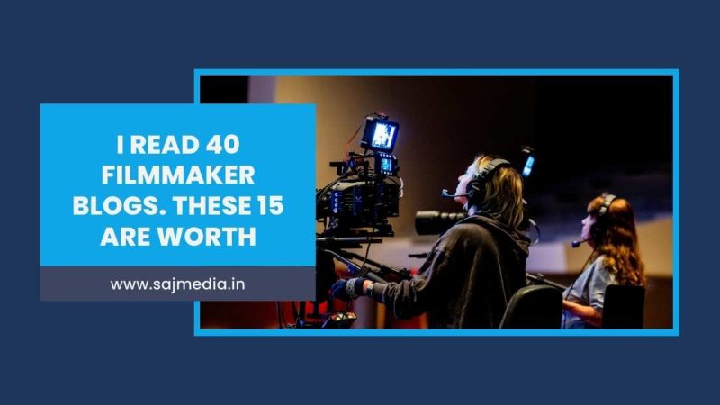 I Read 40 Filmmaker Blogs. These 15 Are Worth Your Time