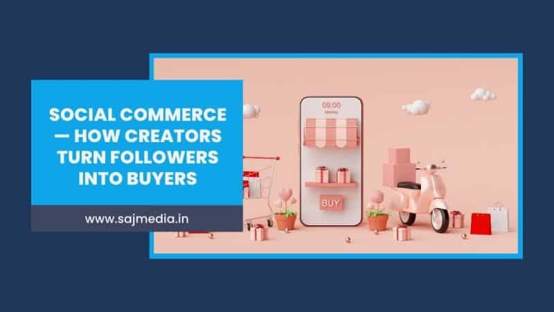 Social Commerce — How Creators Turn Followers Into Buyers